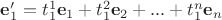 $\mathbf e'_1=t^1_1\mathbf e_1+t^2_1\mathbf e_2+...+t^n_1\mathbf e_n$