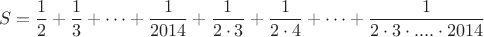 $$S=\frac{1}{2}+\frac{1}{3}+&hellip;+\frac{1}{2014}+\frac{1}{2\cdot 3}+\frac{1}{2\cdot 4}+&hellip;+\frac{1}{2\cdot 3\cdot ....  \cdot 2014}$$