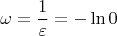 $$\omega=\frac{1}{\varepsilon}=-\ln 0$$