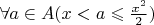 $\forall a\in A(x<a\leqslant\frac{x^2}2)$