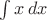 $\int x\,dx$