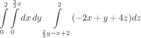 $$\int\limits_0^2\int\limits_0^{\frac32x}dx\,dy\int\limits_{\frac23y-x+2}^2(-2x+y+4z)dz$$