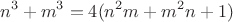 $$n^3+m^3=4(n^2m+m^2n+1)$$