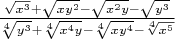 $\frac{\sqrt{x^3}+\sqrt{xy^2}-\sqrt{x^2y}-\sqrt{y^3}}{\sqrt[4]{y^3}+\sqrt[4]{x^4y}-\sqrt[4]{xy^4}-\sqrt[4]{x^5}}$