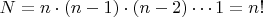 $N=n \cdot (n-1) \cdot (n-2) \cdots 1 = n!$