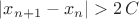 $|x_{n+1}-x_{n}|>2\,C$