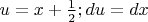 $u=x+\frac{1}{2}; du=dx$
