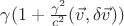 $\gamma(1+\frac{\gamma^2}{c^2}(\vec{v},\delta\vec{v}))$