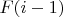 $F(i-1)$