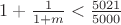 $1+\frac1{1+m}<\frac{5021}{5000}$
