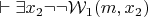 $\vdash \exists x_2 \neg\neg\mathcal{W}_1(m,x_2)$