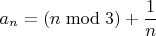 $$a_n=(n \bmod 3)+\dfrac{1}{n}$$