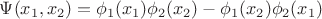 $\Psi(x_1,x_2)=\phi_1(x_1)\phi_2(x_2)-\phi_1(x_2)\phi_2(x_1)$