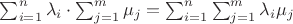 $\sum_{i=1}^n\lambda_i\cdot \sum_{j=1}^m \mu_j=\sum_{i=1}^n\sum_{j=1}^m \lambda_i\mu_j$