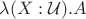 $\lambda(X:\mathcal{U}).A$ $\lambda(X:\mathcal{U}).A$