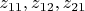 $z_{11}, z_{12}, z_{21}$