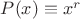 $P(x) \equiv x^r$