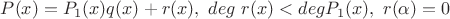 $P(x)=P_1(x)q(x)+r(x),\ deg\ r(x)<degP_1(x),\ r(\alpha)=0$