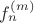 $f_n^{(m)}$ $f_n^{(m)}$