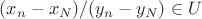 $(x_n - x_N)/(y_n - y_N) \in U$