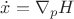 $ \dot{x} = \nabla_p H $