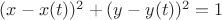 $(x-x(t)) ^2+(y-y(t)) ^2=1$