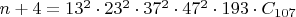 $n+4 = 13^2 \cdot 23^2 \cdot 37^2 \cdot 47^2 \cdot 193 \cdot C_{107}$
