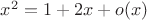 $x^2 = 1 + 2x + o(x)$