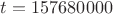 $t=157680000$