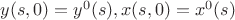 $y(s,0)=y^0(s),x(s,0)=x^0(s)$
