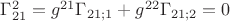 $\Gamma^2_{21} = g^{21} \Gamma_{21;1} + g^{22} \Gamma_{21;2} = 0$