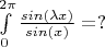 $\int\limits_{0}^{2\pi} \frac {sin(\lambda x)} {sin(x)} = ?$