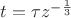 $t=\tau z^{-\frac{1}{3}}$