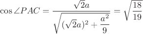 $ \cos\angle PAC=\dfrac{\sqrt{2}a}{\sqrt{(\sqrt{2}a)^2+\dfrac{a^2}{9}}}=\sqrt{\dfrac{18}{19}}$