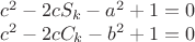 $$\[
\begin{array}{l}
 c^2  - 2cS_k  - a^2  + 1 = 0 \\ 
 c^2  - 2cC_k  - b^2  + 1 = 0 \\ 
 \end{array}
\]$