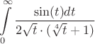 $$\int\limits_{0}^{\infty} \frac{\sin(t) dt}{2 \sqrt{t} \cdot (\sqrt[4]{t}+1)}$$