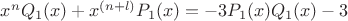 $x^n Q_1(x)+x^{(n+l)}P_1(x)=-3P_1(x)Q_1(x)-3$
