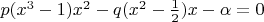 $p(x^3-1)x^2-q(x^2-\frac1 2)x-\alpha=0$