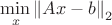 $\min\limits_{x} \left\lVert A x - b\right\rVert_2$