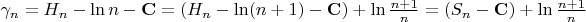 $\gamma_n=H_n-\ln n-\mathbf{C}=(H_n-\ln(n+1)-\mathbf{C})+\ln\frac{n+1}{n}=(S_n-\mathbf{C})+\ln\frac{n+1}{n}$