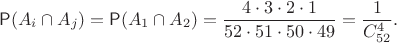 $${\mathsf P}(A_i\cap A_j) = {\mathsf P}(A_1\cap A_2) =  \dfrac{4\cdot 3\cdot 2\cdot 1}{52\cdot 51 \cdot 50\cdot 49} = \dfrac{1}{C_{52}^4}.$$