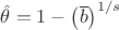 $\hat\theta=1-\left(\overline b\right)^{1/s}$
