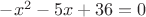 ${-x^2-5x+36=0}$