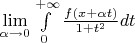 $\lim\limits_{\alpha \to 0}\int\limits_{0}^{+\infty}\frac{f(x+\alpha t)}{1+t^2}dt$