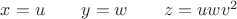 $x=u\quad\quad y=w\quad\quad z=uwv^2$