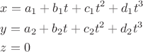 $\[\begin{gathered}
  x = {a_1} + {b_1}t + {c_1}{t^2} + {d_1}{t^3} \hfill \\
  y = {a_2} + {b_2}t + {c_2}{t^2} + {d_2}{t^3} \hfill \\
  z = 0 \hfill \\ 
\end{gathered} \]$
