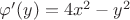 $\varphi'(y)=4x^2-y^2$