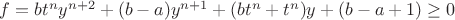 $f=bt^ny^{n+2}+(b-a)y^{n+1}+(bt^n+t^n)y+(b-a+1)\ge0$