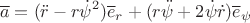 $$\overline a=(\ddot r-r\dot\psi^2)\overline e_r+(r\ddot\psi+2\dot\psi\dot r)\overline e_\psi$$