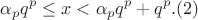 $$\alpha_p q^p \le x < \alpha_p q^p + q^p. (2)$$ $$\alpha_p q^p \le x < \alpha_p q^p + q^p. (2)$$